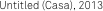 Untitled (Casa), 2013