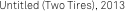 Untitled (Two Tires), 2013