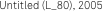 Untitled (L_80), 2005
