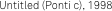 Untitled (Ponti c), 1998