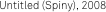 Untitled (Spiny), 2008