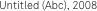 Untitled (Abc), 2008